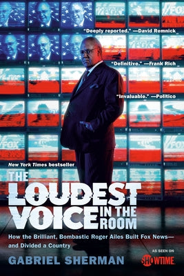 The Loudest Voice in the Room: How the Brilliant, Bombastic Roger Ailes Built Fox News--and Divided a Country - Paperback | Diverse Reads