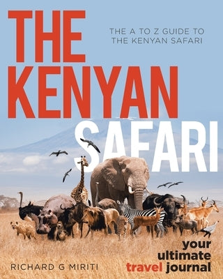 The A to Z Guide to the Kenyan Safari: The Kenyan Safari: Your Ultimate Travel Journal - Paperback | Diverse Reads
