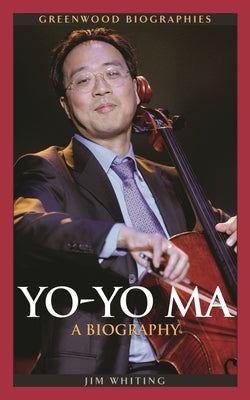 Yo-Yo Ma: A Biography - Hardcover | Diverse Reads