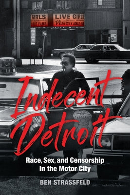 Indecent Detroit: Race, Sex, and Censorship in the Motor City - Paperback | Diverse Reads