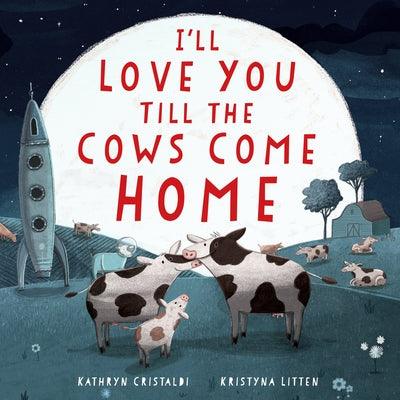I'll Love You Till the Cows Come Home Padded Board Book - Board Book | Diverse Reads