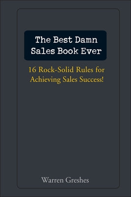 The Best Damn Sales Book Ever: 16 Rock-Solid Rules for Achieving Sales Success! - Hardcover | Diverse Reads