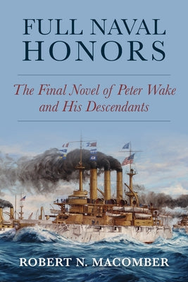 Full Naval Honors: The Final Novel of Peter Wake and His Descendants - Hardcover | Diverse Reads