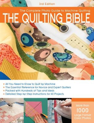 The Quilting Bible, 3rd Edition: The Complete Photo Guide to Machine Quilting - Paperback | Diverse Reads