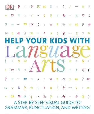 Help Your Kids with Language Arts: A Step-by-Step Visual Guide to Grammar, Punctuation, and Writing - Paperback | Diverse Reads