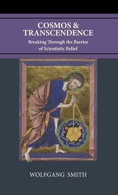 Cosmos and Transcendence: Breaking Through the Barrier of Scientistic Belief - Hardcover | Diverse Reads
