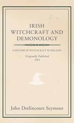 Irish Witchcraft and Demonology - Hardcover | Diverse Reads