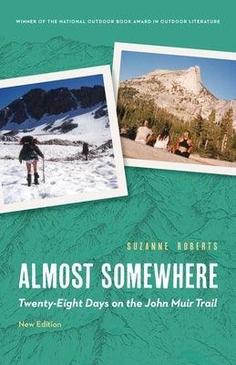 Almost Somewhere: Twenty-Eight Days on the John Muir Trail - Paperback | Diverse Reads