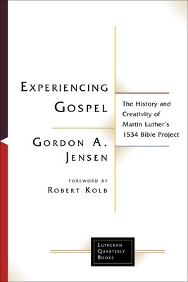 Experiencing Gospel: The History and Creativity of Martin Luther's 1534 Bible Project - Paperback | Diverse Reads