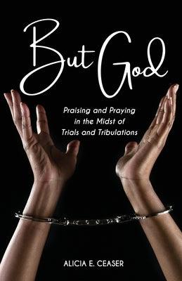 But God: Praising and Praying in the Midst of Trials and Tributations - Paperback | Diverse Reads