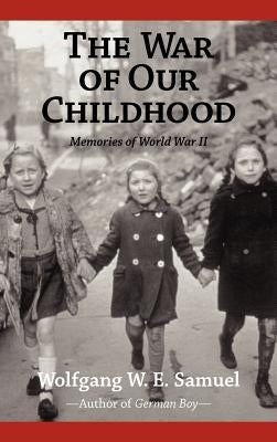 The War of Our Childhood: Memories of World War II - Hardcover | Diverse Reads