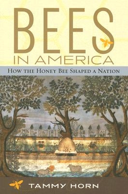 Bees in America: How the Honey Bee Shaped a Nation - Paperback | Diverse Reads