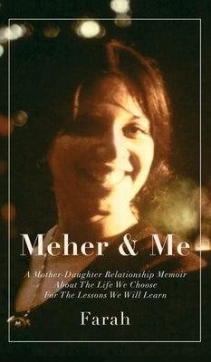 Meher & Me: A Mother-Daughter Relationship Memoir About The Life We Choose For The Lessons We Will Learn - Hardcover | Diverse Reads