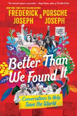 Better Than We Found It: Conversations to Help Save the World - Hardcover |  Diverse Reads