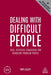 Dealing with Difficult People: Fast, Effective Strategies for Handling Problem People - Paperback | Diverse Reads