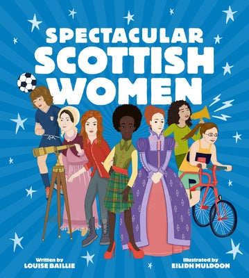 Spectacular Scottish Women: Celebrating Inspiring Lives from Scotland - Hardcover | Diverse Reads