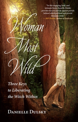 Woman Most Wild: Three Keys to Liberating the Witch Within - Paperback | Diverse Reads