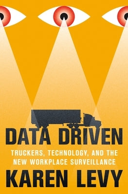 Data Driven: Truckers, Technology, and the New Workplace Surveillance - Hardcover | Diverse Reads