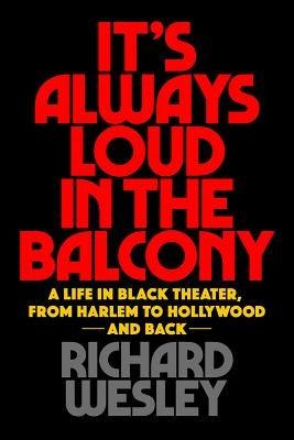 It's Always Loud in the Balcony: A Life in Black Theater, from Harlem to Hollywood and Back - Paperback | Diverse Reads