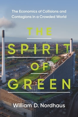 The Spirit of Green: The Economics of Collisions and Contagions in a Crowded World - Paperback | Diverse Reads