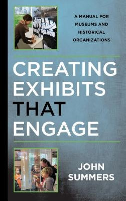 Creating Exhibits That Engage: A Manual for Museums and Historical Organizations - Paperback | Diverse Reads