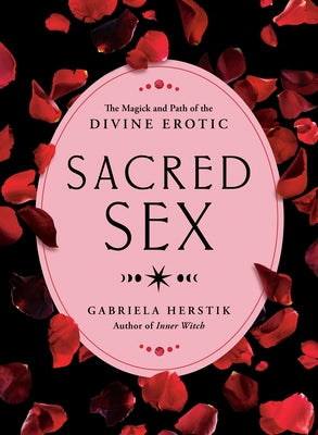 Sacred Sex: The Magick and Path of the Divine Erotic - Paperback | Diverse Reads
