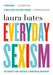Everyday Sexism: The Project that Inspired a Worldwide Movement - Paperback | Diverse Reads