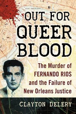 Out for Queer Blood: The Murder of Fernando Rios and the Failure of New Orleans Justice - Paperback | Diverse Reads