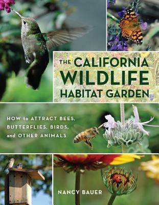 The California Wildlife Habitat Garden: How to Attract Bees, Butterflies, Birds, and Other Animals - Paperback | Diverse Reads