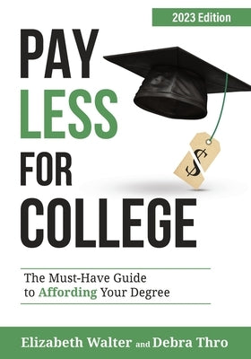 PAY LESS FOR COLLEGE: The Must-Have Guide to Affording Your Degree, 2023 Edition - Paperback | Diverse Reads