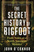 The Secret History of Bigfoot: Field Notes on a North American Monster - Hardcover | Diverse Reads
