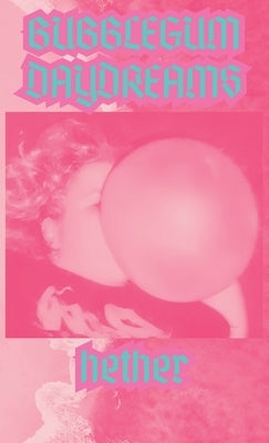 Bubblegum Daydreams: Inaudible Songs For Sad Gays - Hardcover | Diverse Reads