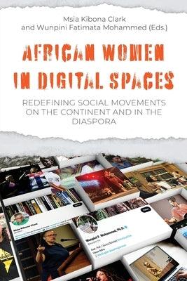 African Women in Digital Spaces: Redefining Social Movements on the Continent and in the Diaspora: Redefining Social Movements on the Continent and in - Paperback | Diverse Reads