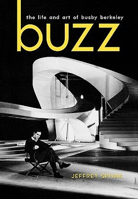 Buzz: The Life and Art of Busby Berkeley - Hardcover | Diverse Reads