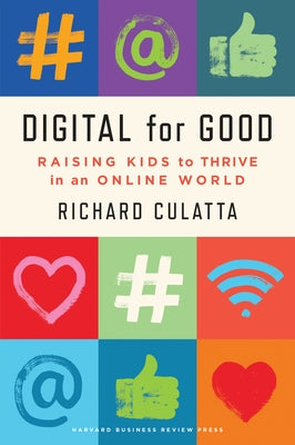 Digital for Good: Raising Kids to Thrive in an Online World - Hardcover | Diverse Reads