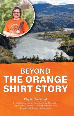 Beyond the Orange Shirt Story - Paperback | Diverse Reads
