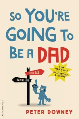 So You're Going to Be a Dad, revised edition - Paperback | Diverse Reads