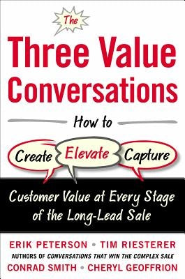 The Three Value Conversations: How to Create, Elevate, and Capture Customer Value at Every Stage of the Long-Lead Sale - Hardcover | Diverse Reads