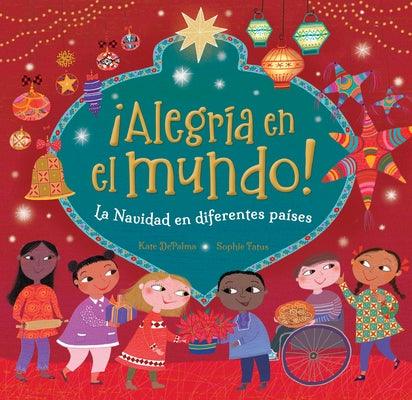 ¡Alegría En El Mundo!: La Navidad En Diferentes Países - Hardcover | Diverse Reads