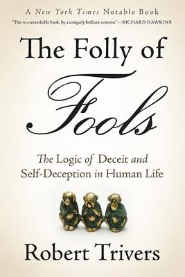 The Folly of Fools: The Logic of Deceit and Self-Deception in Human Life - Paperback | Diverse Reads