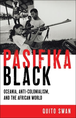 Pasifika Black: Oceania, Anti-colonialism, and the African World - Hardcover | Diverse Reads