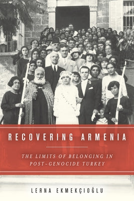 Recovering Armenia: The Limits of Belonging in Post-Genocide Turkey - Paperback | Diverse Reads
