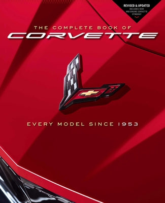 The Complete Book of Corvette: Every Model Since 1953 - Revised & Updated Includes New Mid-Engine Corvette Stingray - Hardcover | Diverse Reads