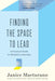 Finding the Space to Lead: A Practical Guide to Mindful Leadership - Paperback | Diverse Reads
