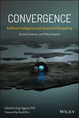 Convergence: Artificial Intelligence and Quantum Computing: Social, Economic, and Policy Impacts - Hardcover | Diverse Reads