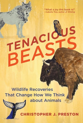 Tenacious Beasts: Wildlife Recoveries That Change How We Think about Animals - Paperback | Diverse Reads