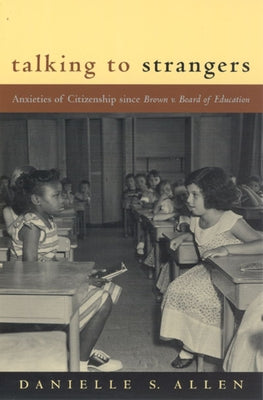 Talking to Strangers: Anxieties of Citizenship since Brown v. Board of Education - Paperback | Diverse Reads