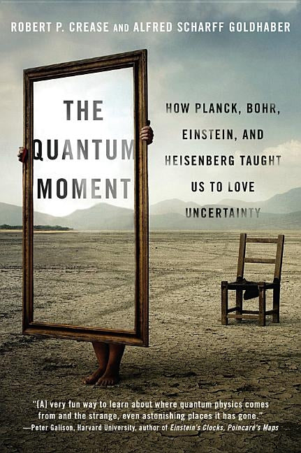 The Quantum Moment: How Planck, Bohr, Einstein, and Heisenberg Taught Us to Love Uncertainty - Paperback | Diverse Reads
