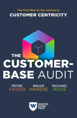 The Customer-Base Audit: The First Step on the Journey to Customer Centricity - Paperback | Diverse Reads