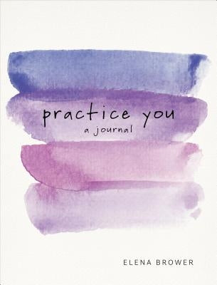Practice You: A Journal - Paperback | Diverse Reads